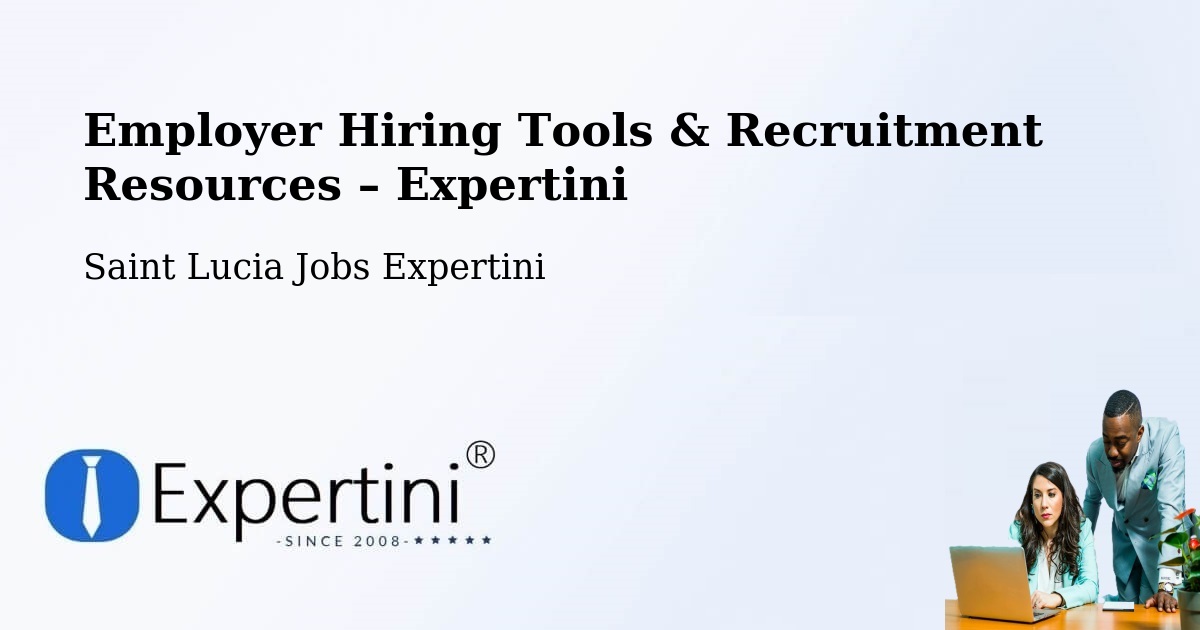 Employer Hiring Tools & Recruitment Resources – Etangs - Etangs, Saint Lucia Jobs Expertini