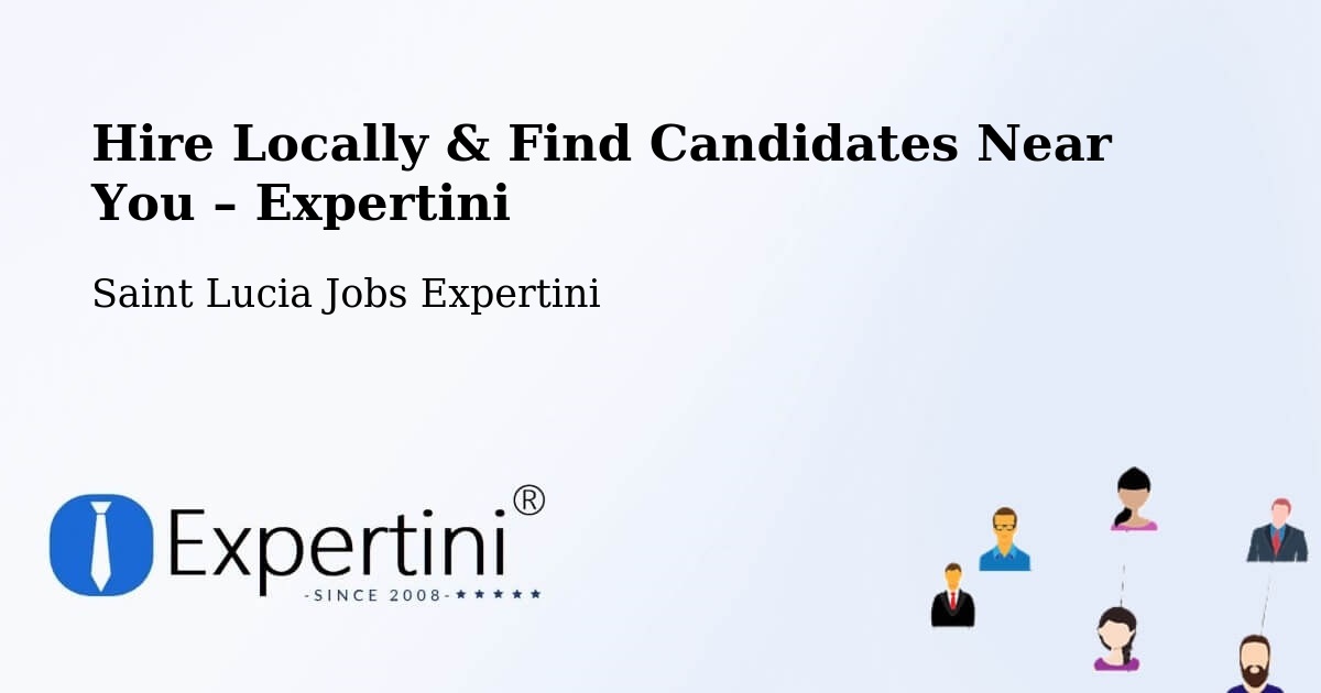 Hire Locally in Etangs – Find Qualified Candidates Near You - Etangs, Saint Lucia Jobs Expertini