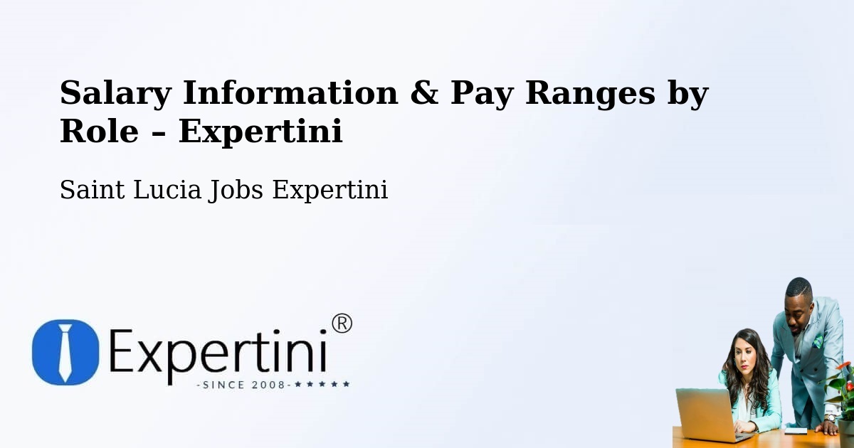 Salary Information & Pay Ranges – Etangs - Etangs, Saint Lucia Jobs Expertini